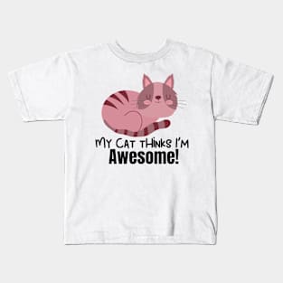 My Cat Thinks Im Awesome cute funny cat owner gift Kids T-Shirt